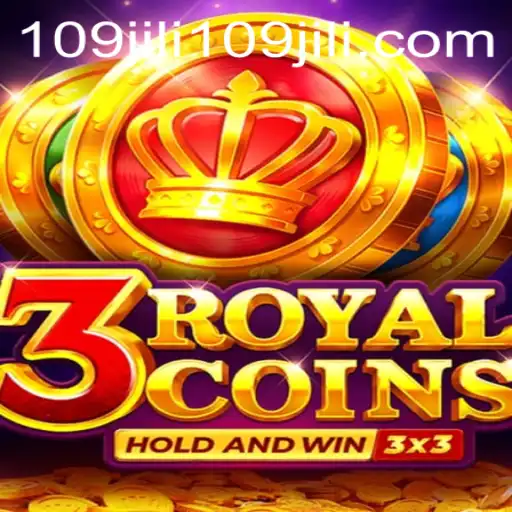 Exploring the Thrills of 3royalcoins: A Comprehensive Guide Featuring 109jili