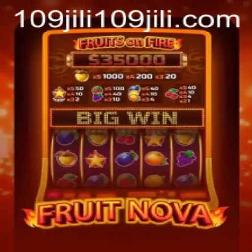 Exploring the Vibrant World of FruitNova: A Thrilling Adventure with 109jili