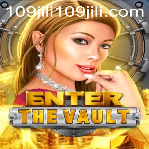 EntertheVault: A Thrilling Adventure in the World of 109jili