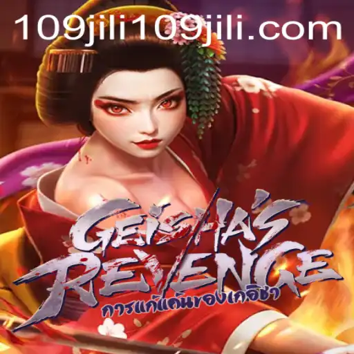 Geishas Revenge: Unraveling the Mysteries of the Enchanting Game 109jili