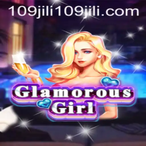 GlamorousGirl: A Dive Into the World of 109jili