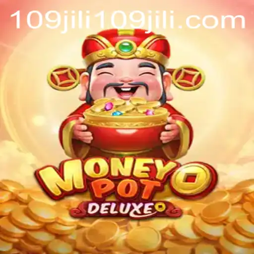 A Comprehensive Guide to MoneyPotDELUXE: Unveiling the 109jili Experience