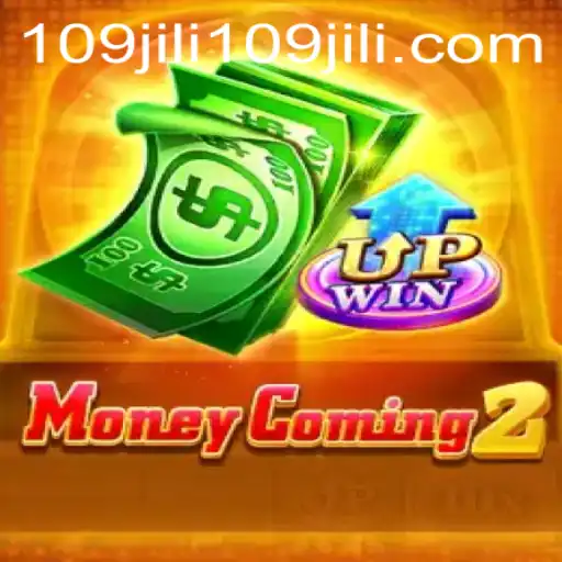 MoneyComing2: The Ultimate Gaming Experience with 109jili
